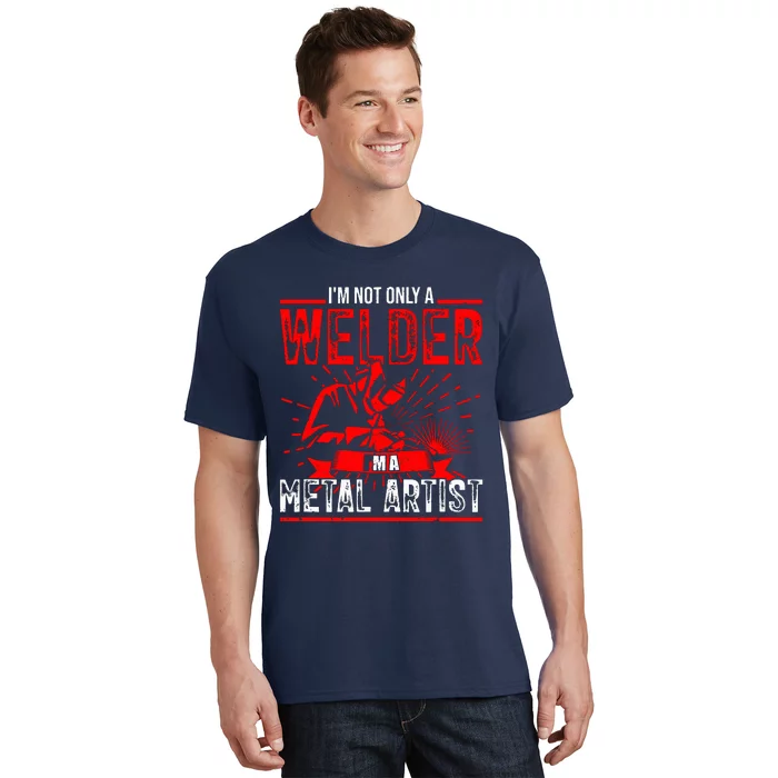 I'm Not Only A Welder I'm A Metal Artist Tig Tack Welder Premium T-Shirt