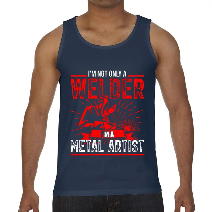 I'm Not Only A Welder I'm A Metal Artist Tig Tack Welder Premium Comfort Colors® Tank Top