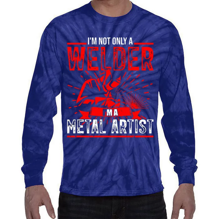 I'm Not Only A Welder I'm A Metal Artist Tig Tack Welder Premium Tie-Dye Long Sleeve Shirt