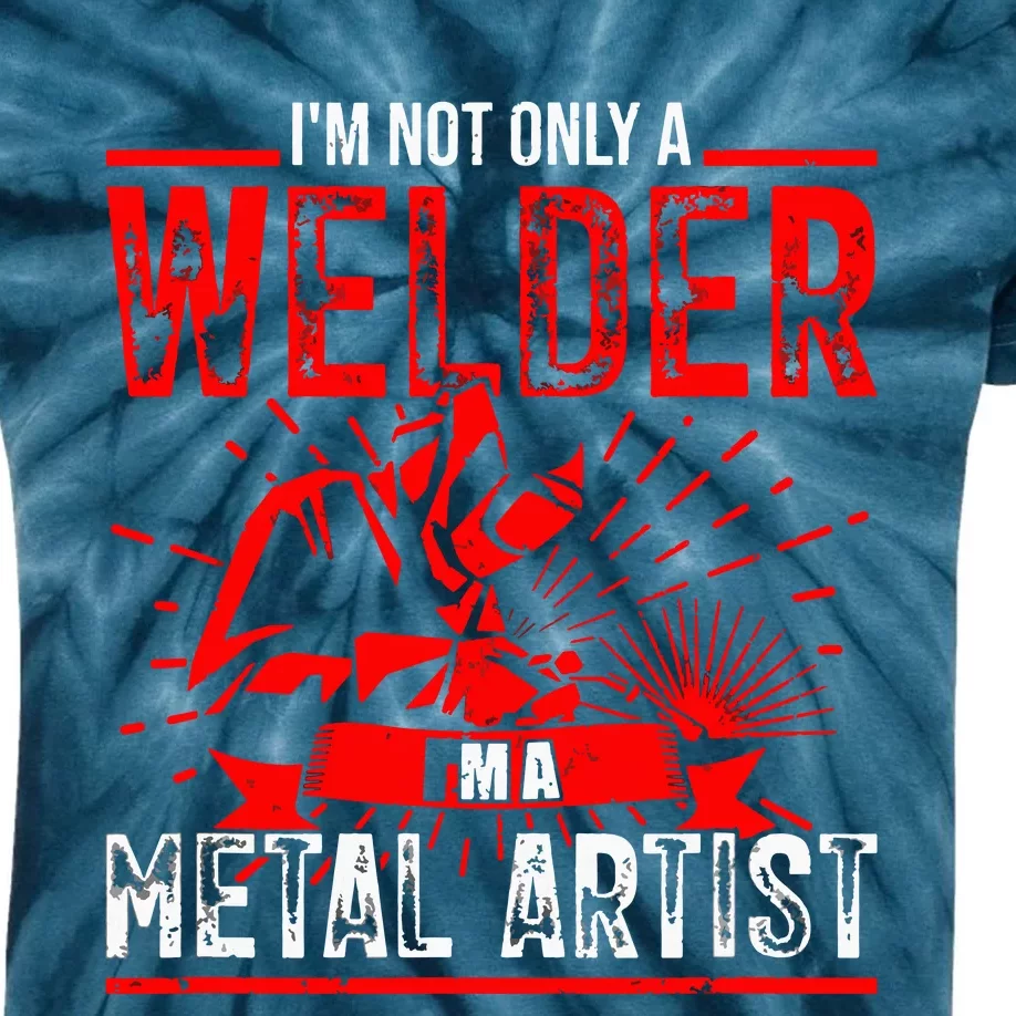 I'm Not Only A Welder I'm A Metal Artist Tig Tack Welder Premium Kids Tie-Dye T-Shirt