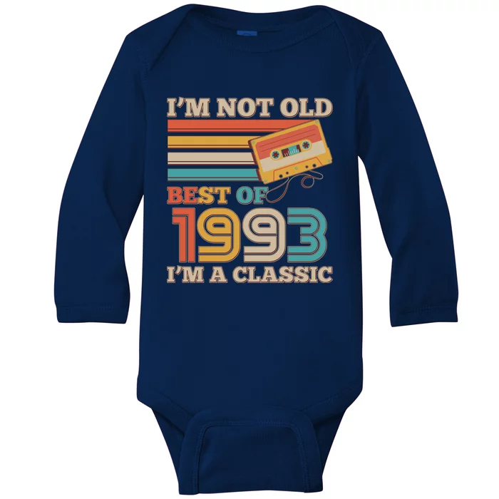 I'm Not Old Best Of 1993 I'm A Classic 30th Birthday Baby Long Sleeve Bodysuit