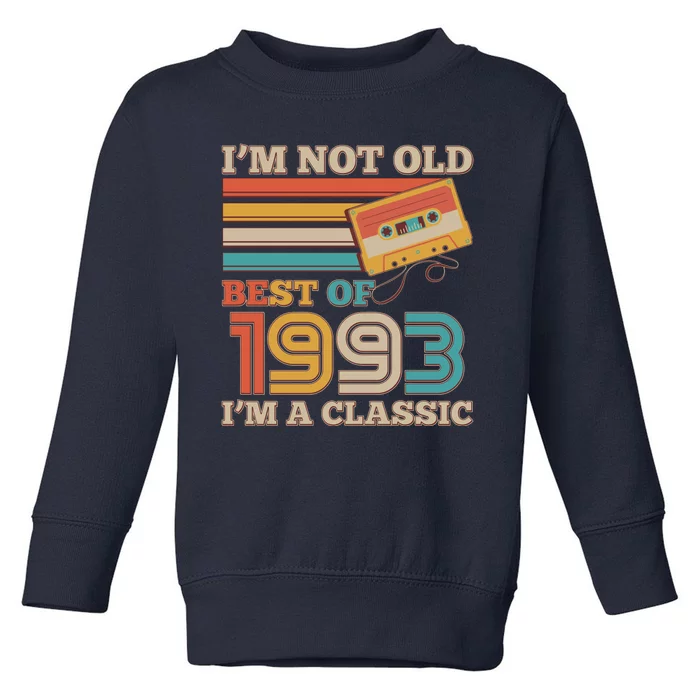 I'm Not Old Best Of 1993 I'm A Classic 30th Birthday Toddler Sweatshirt