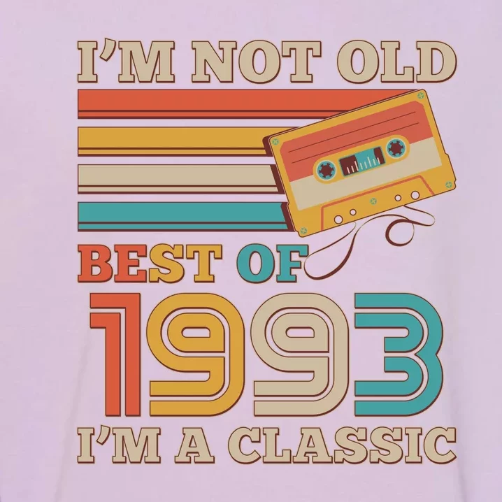 I'm Not Old Best Of 1993 I'm A Classic 30th Birthday Garment-Dyed Sweatshirt