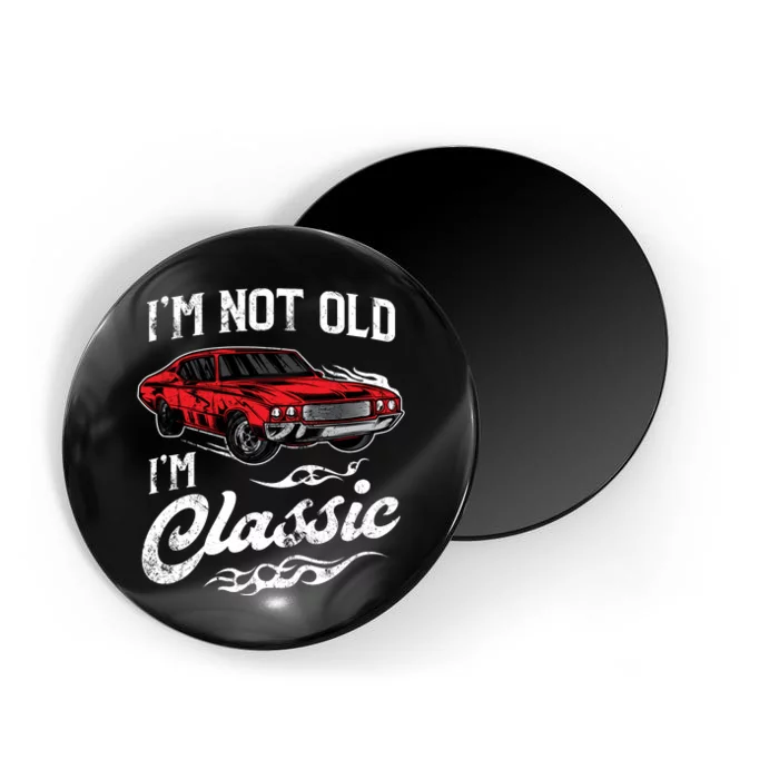 IM Not Old IM Classic Vintage Muscle Car Lover Gift Magnet