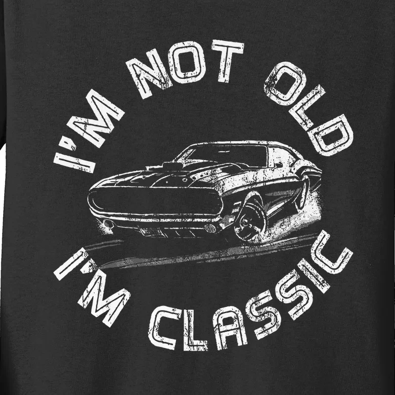 I'm Not Old I'm Classic classic car Kids Long Sleeve Shirt