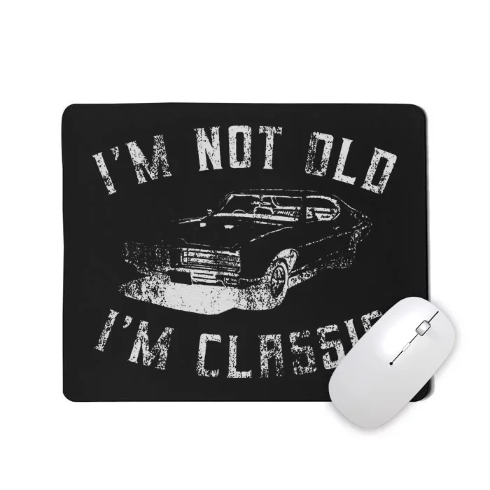 Im Not Old Im Classic Funny Car Graphic Mousepad