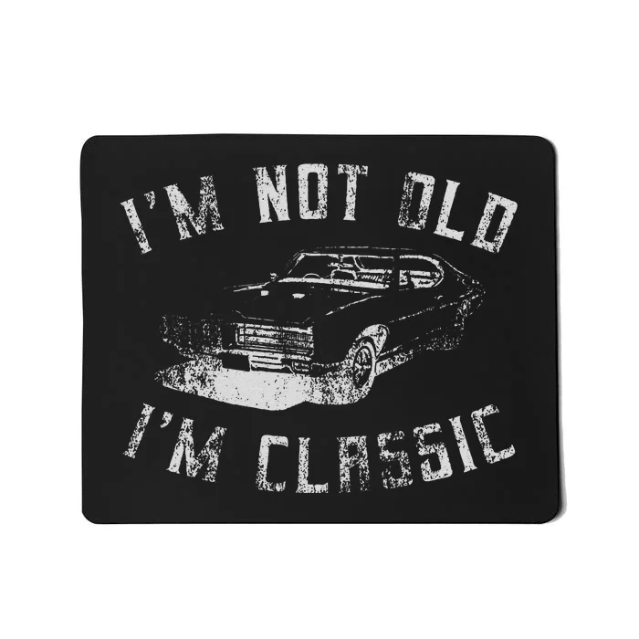 Im Not Old Im Classic Funny Car Graphic Mousepad