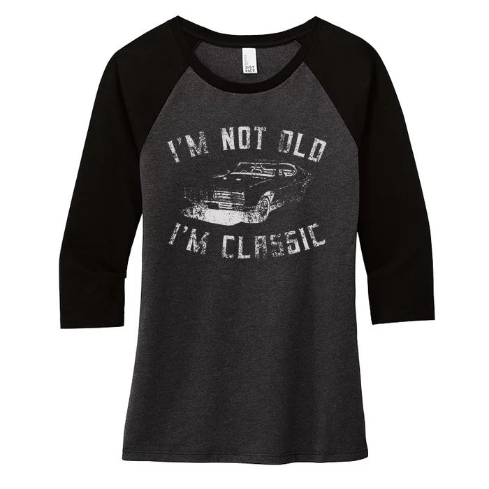 Im Not Old Im Classic Funny Car Graphic Women's Tri-Blend 3/4-Sleeve Raglan Shirt