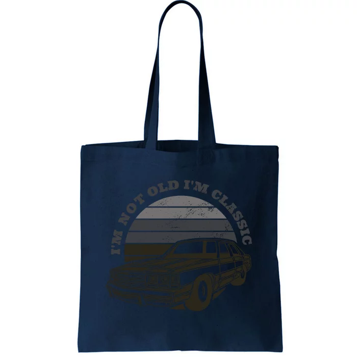 I'm Not Old I'm Classic Vintage Car Tote Bag