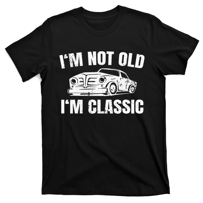 IM Not Old IM Classic T-Shirt