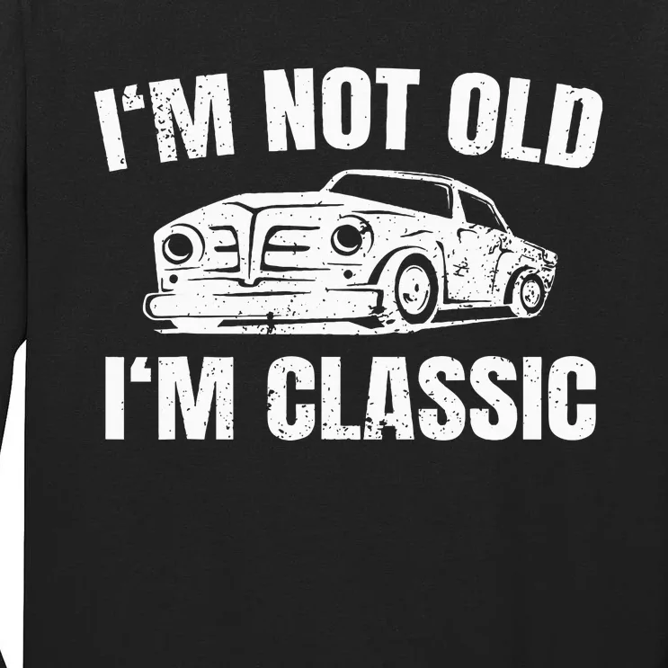 IM Not Old IM Classic Tall Long Sleeve T-Shirt