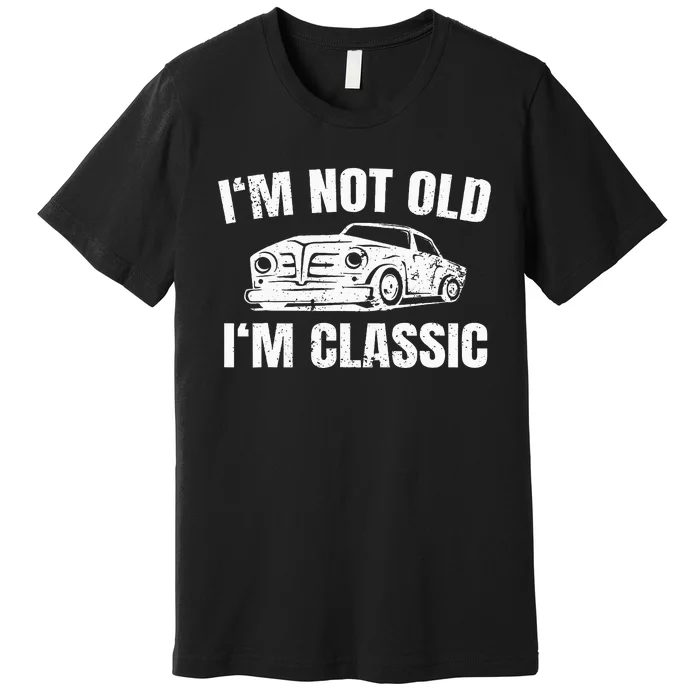 IM Not Old IM Classic Premium T-Shirt