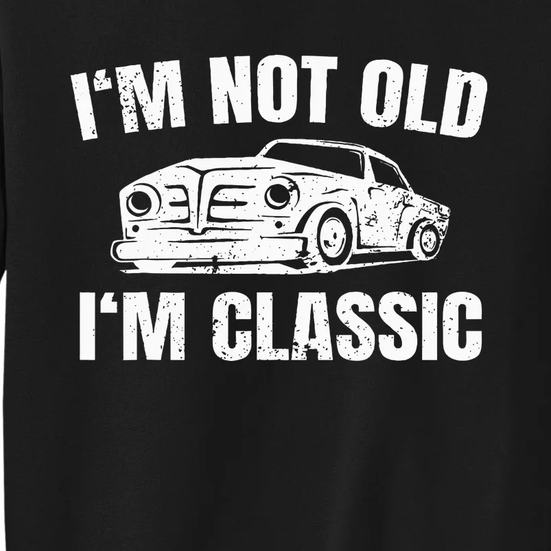 IM Not Old IM Classic Tall Sweatshirt