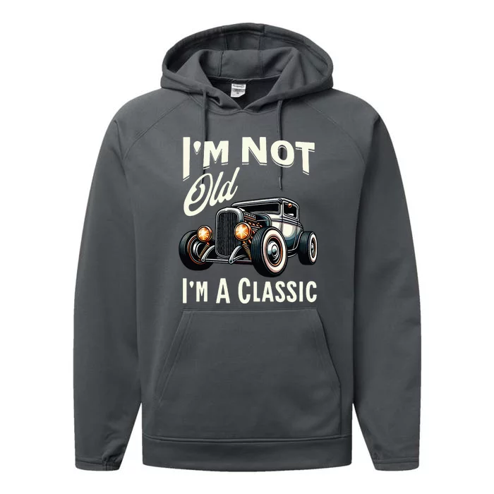 IM Not Old IM Classic Car Vintage Hot Rod Dad Grandpa Papa Performance Fleece Hoodie