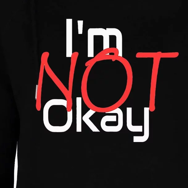 IM Not Okay Womens Funnel Neck Pullover Hood