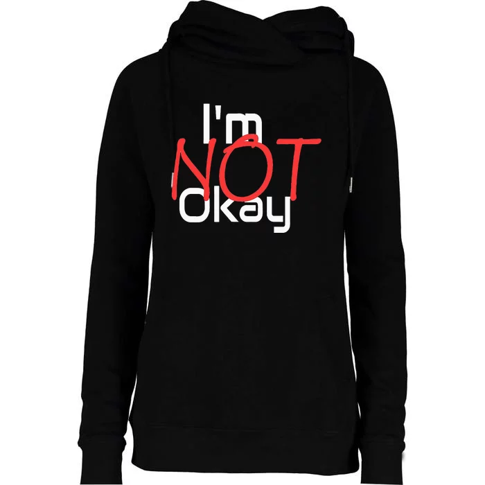 IM Not Okay Womens Funnel Neck Pullover Hood