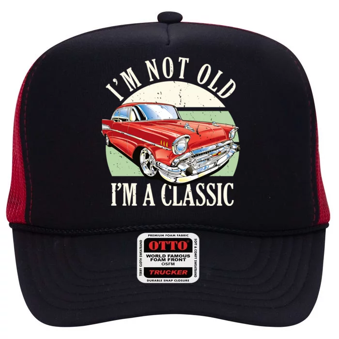 I'm Not Old I'm A Classic Car Vintage Retro High Crown Mesh Trucker Hat