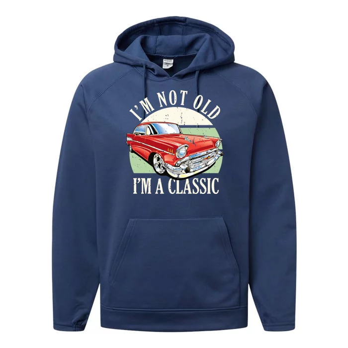 I'm Not Old I'm A Classic Car Vintage Retro Performance Fleece Hoodie