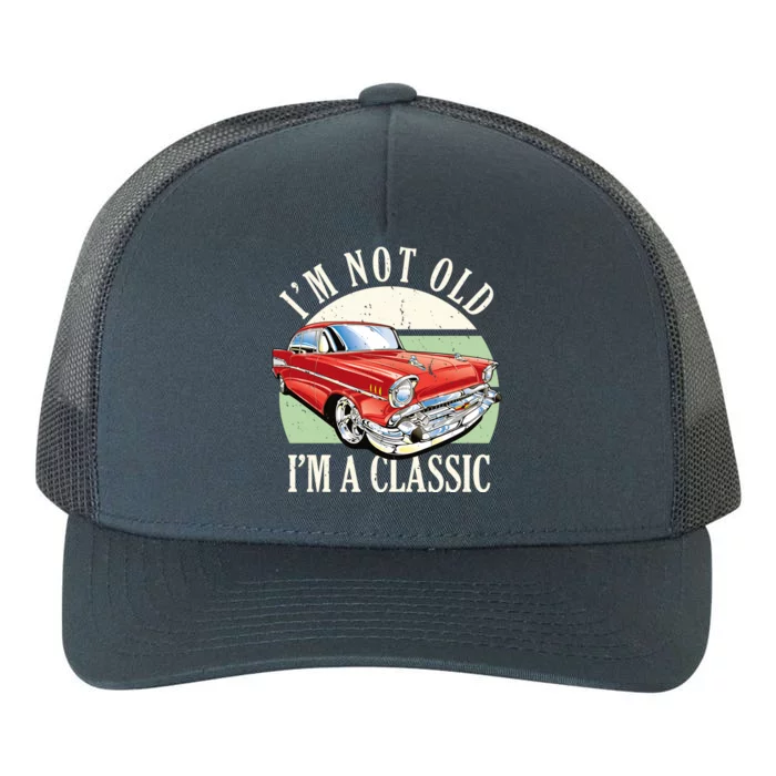 I'm Not Old I'm A Classic Car Vintage Retro Yupoong Adult 5-Panel Trucker Hat