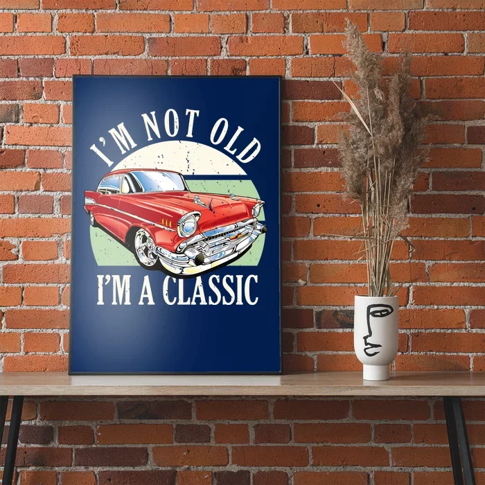 I'm Not Old I'm A Classic Car Vintage Retro Poster