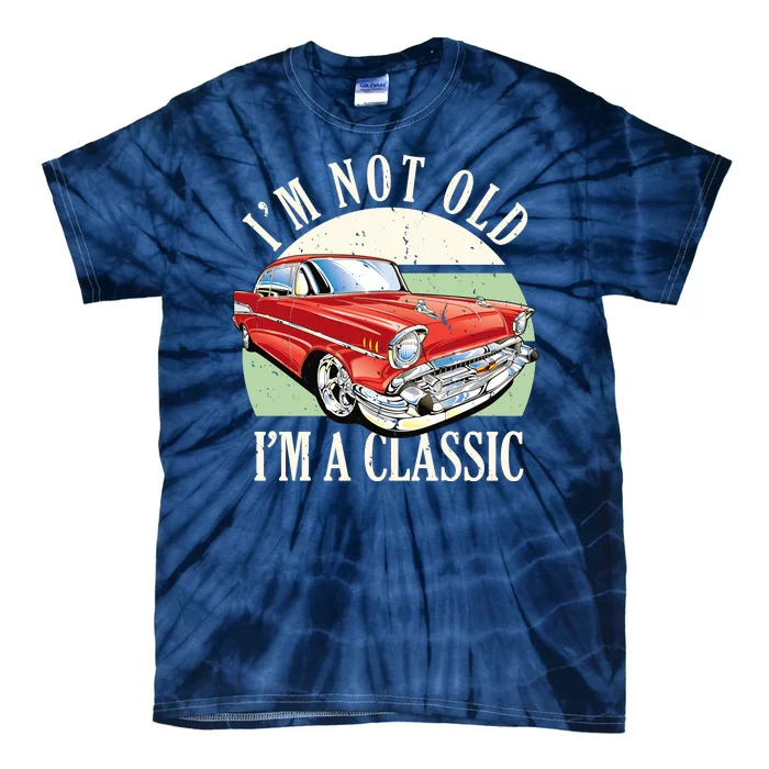 I'm Not Old I'm A Classic Car Vintage Retro Tie-Dye T-Shirt