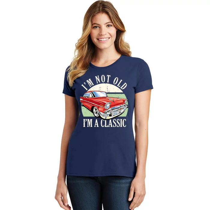 I'm Not Old I'm A Classic Car Vintage Retro Women's T-Shirt