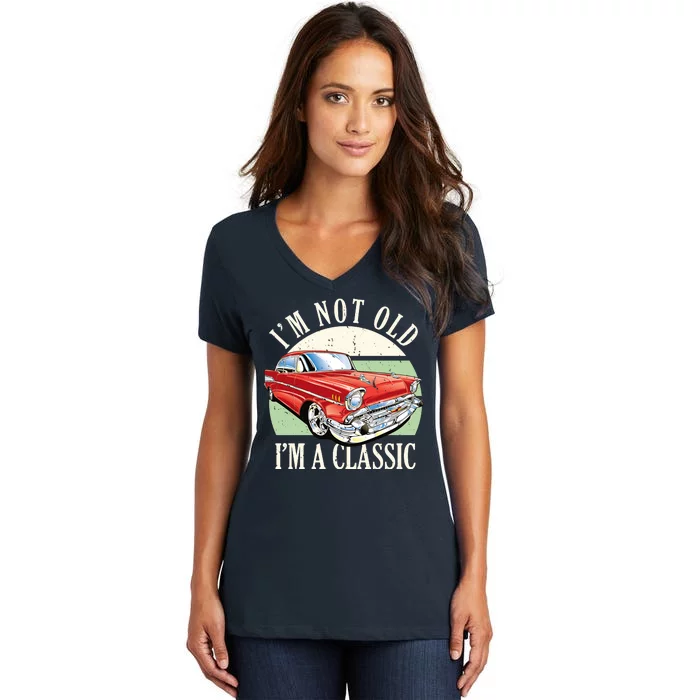 I'm Not Old I'm A Classic Car Vintage Retro Women's V-Neck T-Shirt