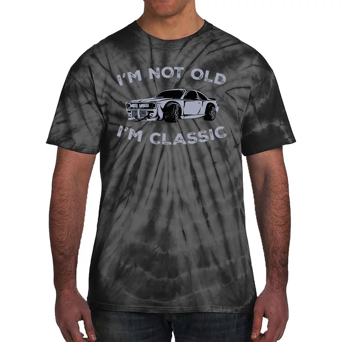 I'm Not Old I'm Classic Funny Old Man Tie-Dye T-Shirt