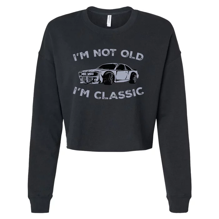 I'm Not Old I'm Classic Funny Old Man Cropped Pullover Crew