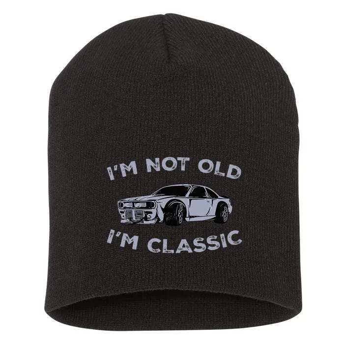 I'm Not Old I'm Classic Funny Old Man Short Acrylic Beanie