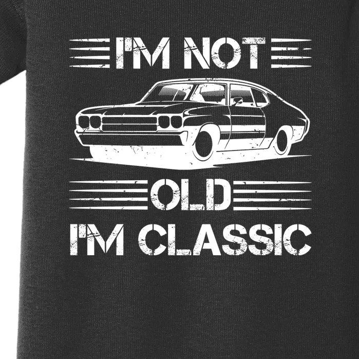 Im Not Old Im Classic Funny Car Graphic Baby Bodysuit