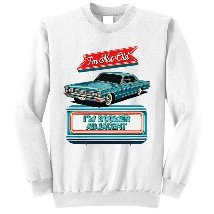 IM Not Old IM Boomer Adjacent Retro Vintage Diner Sign Sweatshirt