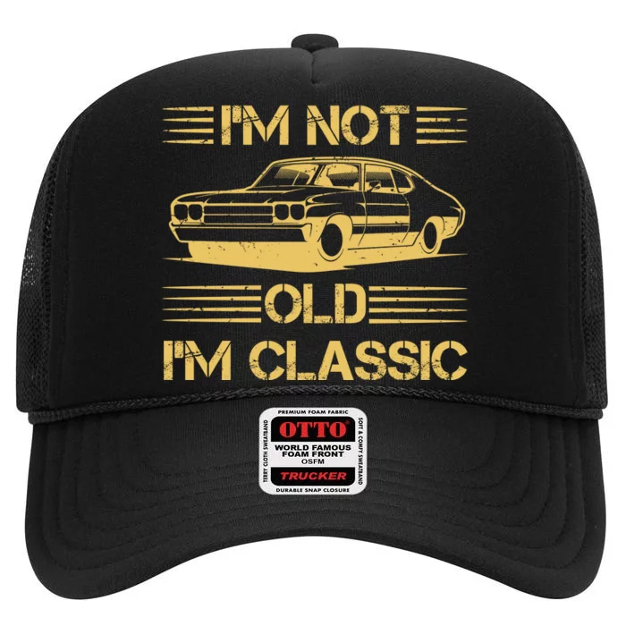 Im Not Old Im Classic Funny Car Graphic High Crown Mesh Trucker Hat