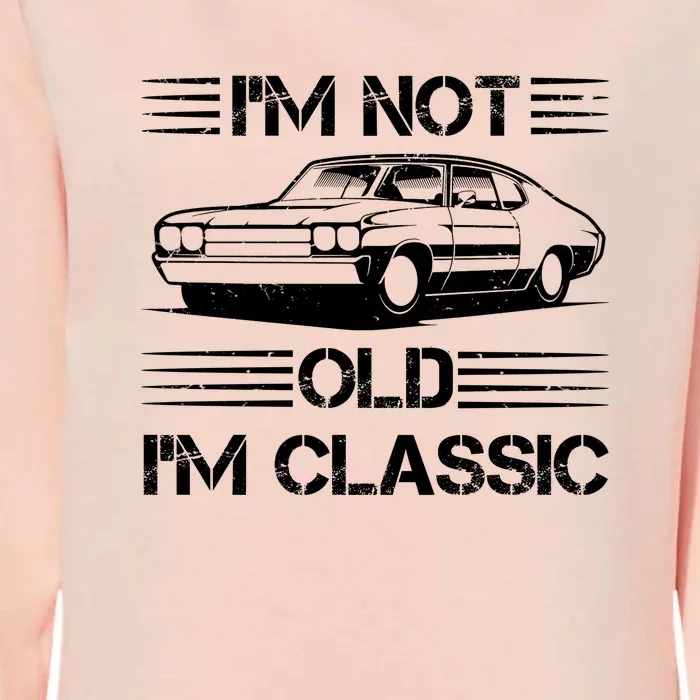 Im Not Old Im Classic Funny Car Graphic Womens California Wash Sweatshirt