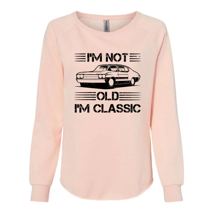 Im Not Old Im Classic Funny Car Graphic Womens California Wash Sweatshirt