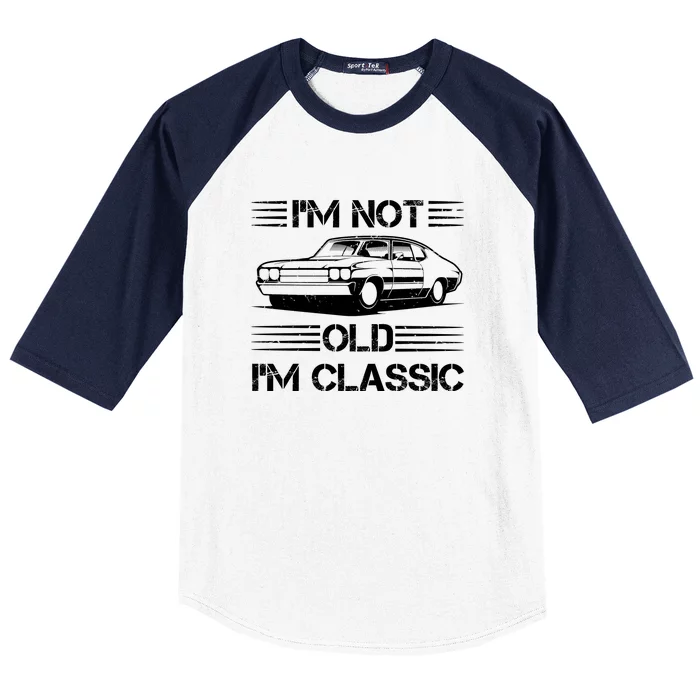 Im Not Old Im Classic Funny Car Graphic Baseball Sleeve Shirt