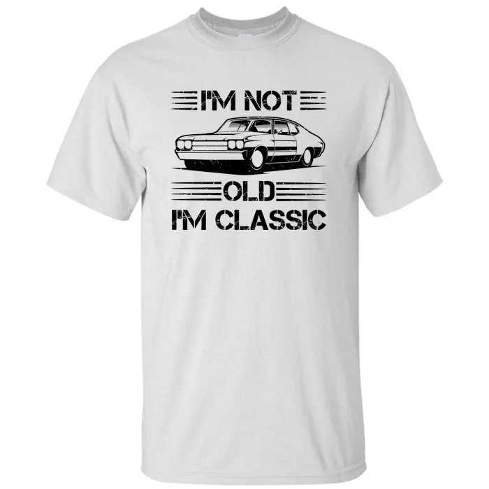 Im Not Old Im Classic Funny Car Graphic Tall T-Shirt