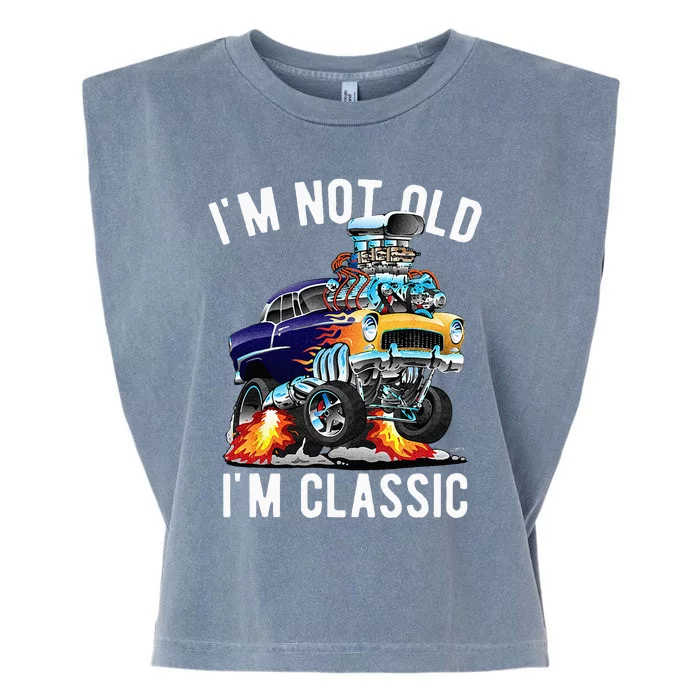 Im Not Old Im Classic Funny Hotrod Classic Car Cartoon Garment-Dyed Women's Muscle Tee