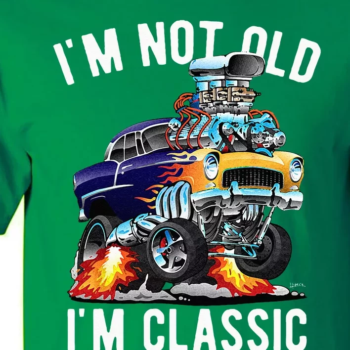 Im Not Old Im Classic Funny Hotrod Classic Car Cartoon Tall T-Shirt