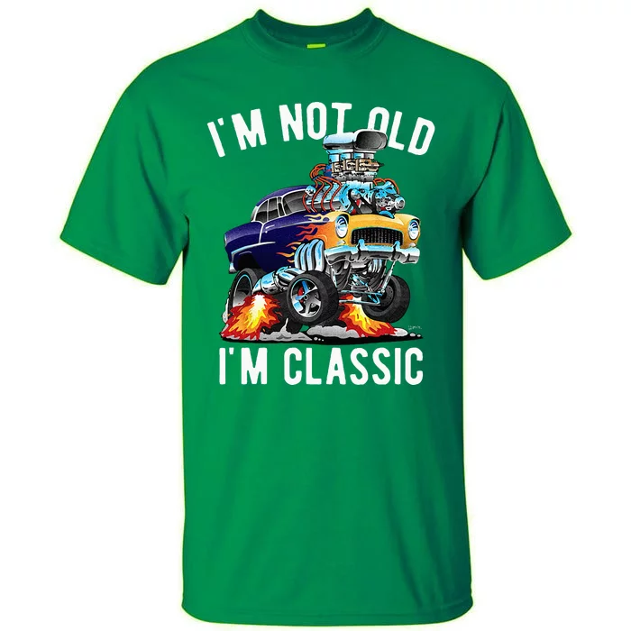 Im Not Old Im Classic Funny Hotrod Classic Car Cartoon Tall T-Shirt