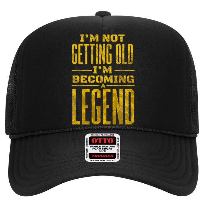 IM Not Old IM Becoming A Legend Novelty Funny High Crown Mesh Trucker Hat