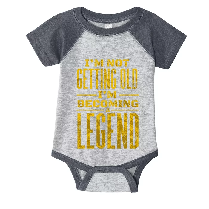 IM Not Old IM Becoming A Legend Novelty Funny Infant Baby Jersey Bodysuit