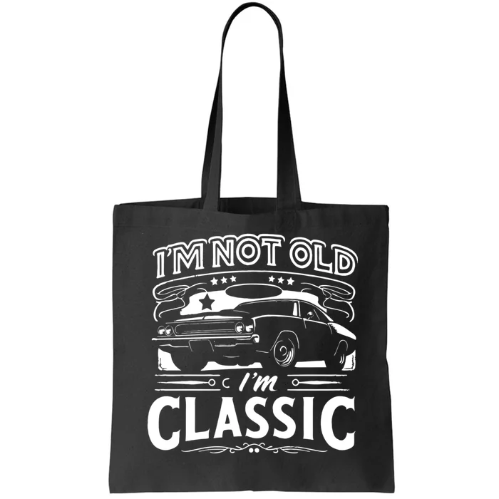 IM Not Old IM Classic Funny Car Graphic Tote Bag