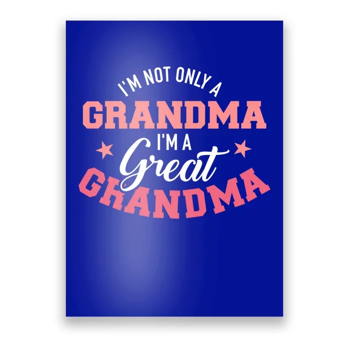 IM Not Only A Grandma IM A Great Grandma Gift Poster