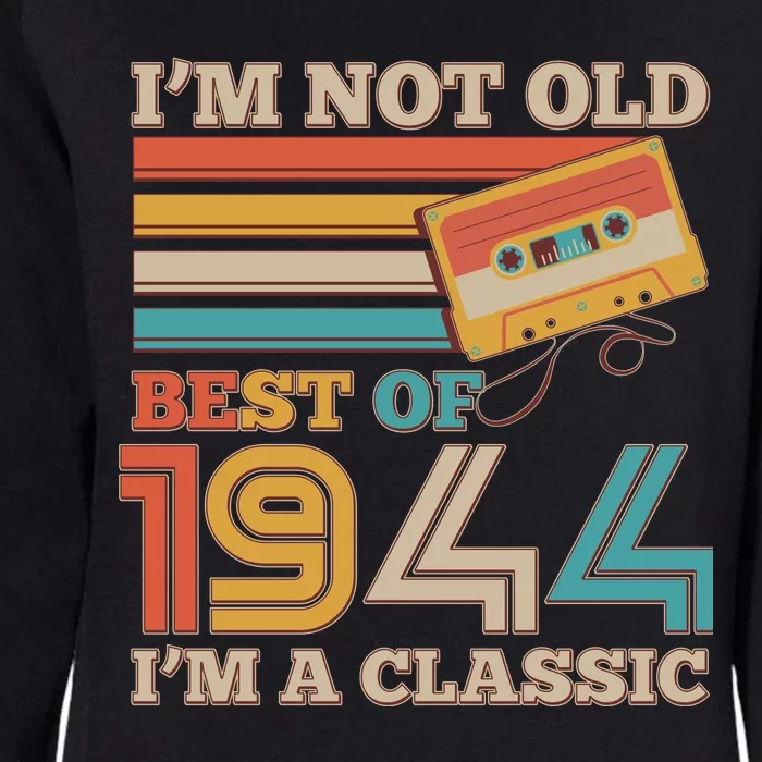 Im Not Old Best Of 1944 Im A Classic 80th Birthday Womens California Wash Sweatshirt