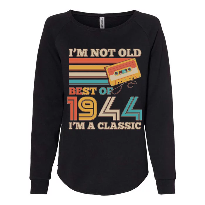 Im Not Old Best Of 1944 Im A Classic 80th Birthday Womens California Wash Sweatshirt