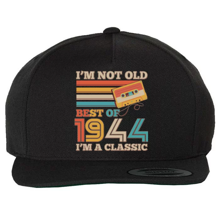 Im Not Old Best Of 1944 Im A Classic 80th Birthday Wool Snapback Cap