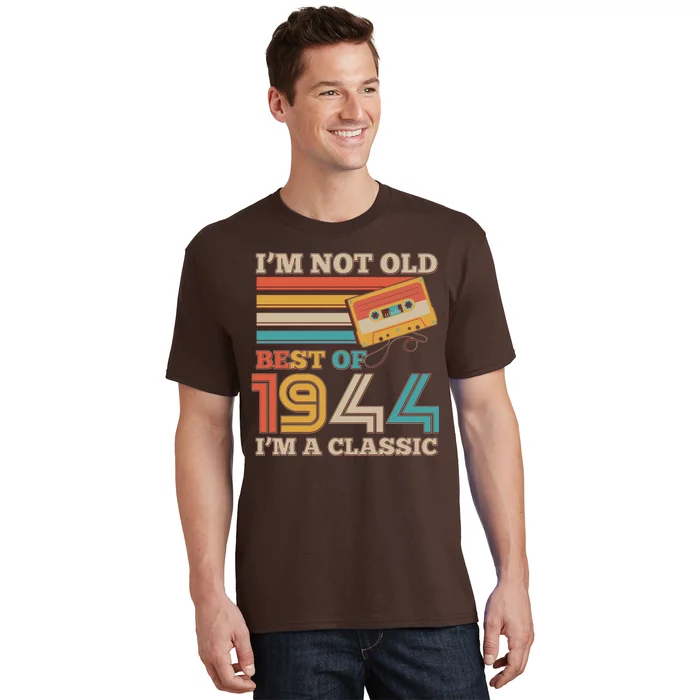 Im Not Old Best Of 1944 Im A Classic 80th Birthday T-Shirt