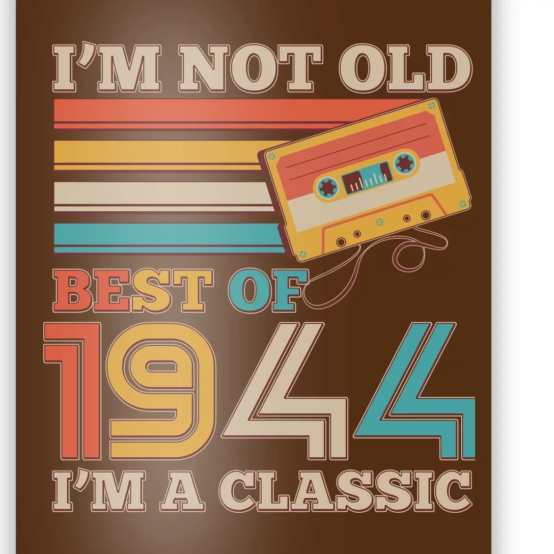 Im Not Old Best Of 1944 Im A Classic 80th Birthday Poster