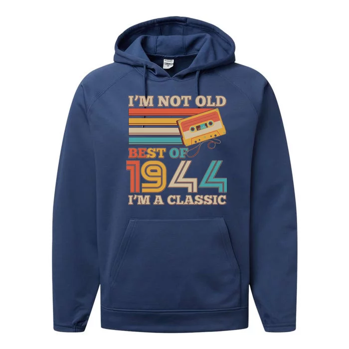 Im Not Old Best Of 1944 Im A Classic 80th Birthday Performance Fleece Hoodie